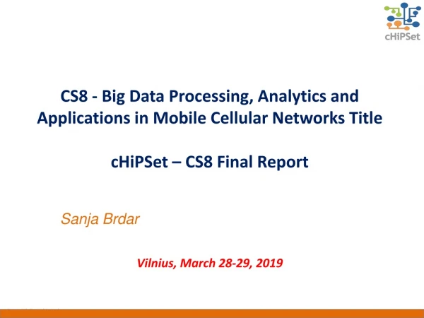CS 8 - Big Data Processing, Analytics and Applications in Mobile Cellular Networks Title
