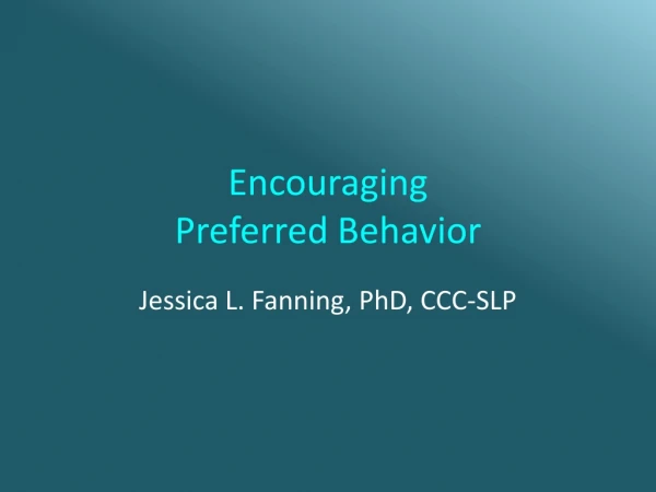 Encouraging Preferred Behavior