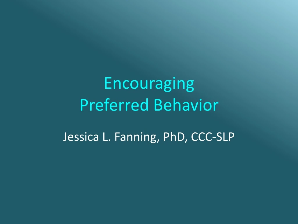 encouraging preferred behavior