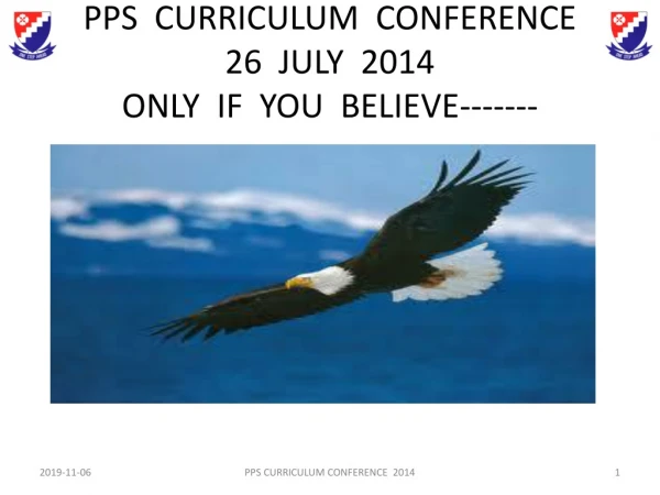 PPS CURRICULUM CONFERENCE 26 JULY 2014 ONLY IF YOU BELIEVE-------