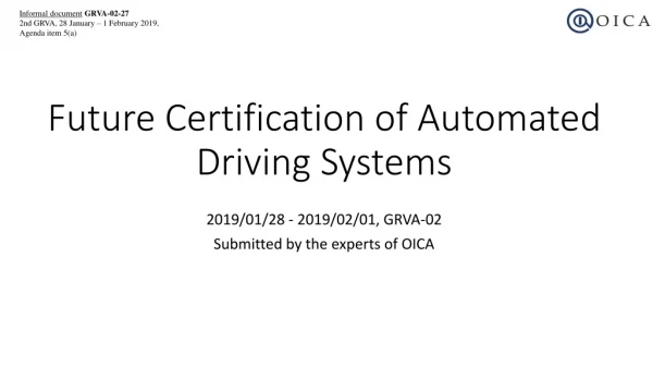 Future Certification of Automated Driving Systems