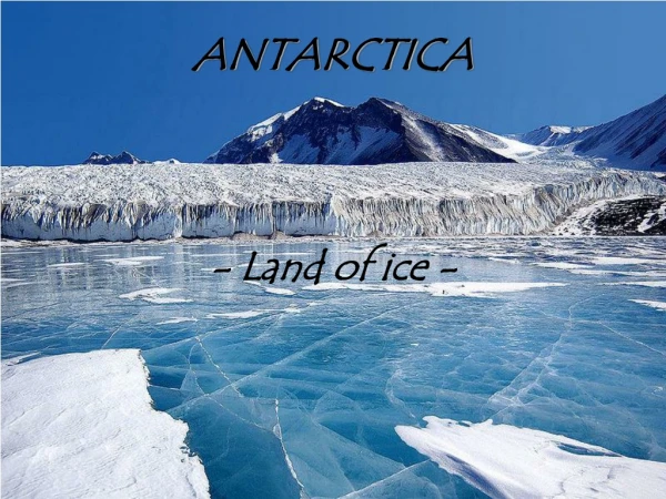 ANTARCTICA - Land of ice -