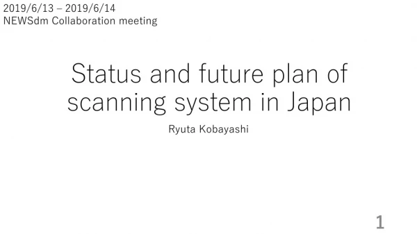 Status and future plan of scanning system in Japan