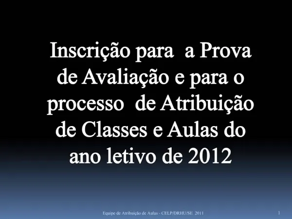Inscri o para a Prova de Avalia o e para o processo de Atribui o de Classes e Aulas do ano letivo de 2012