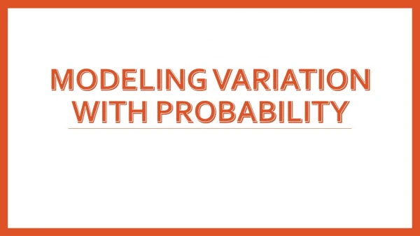 Modeling Variation with Probability