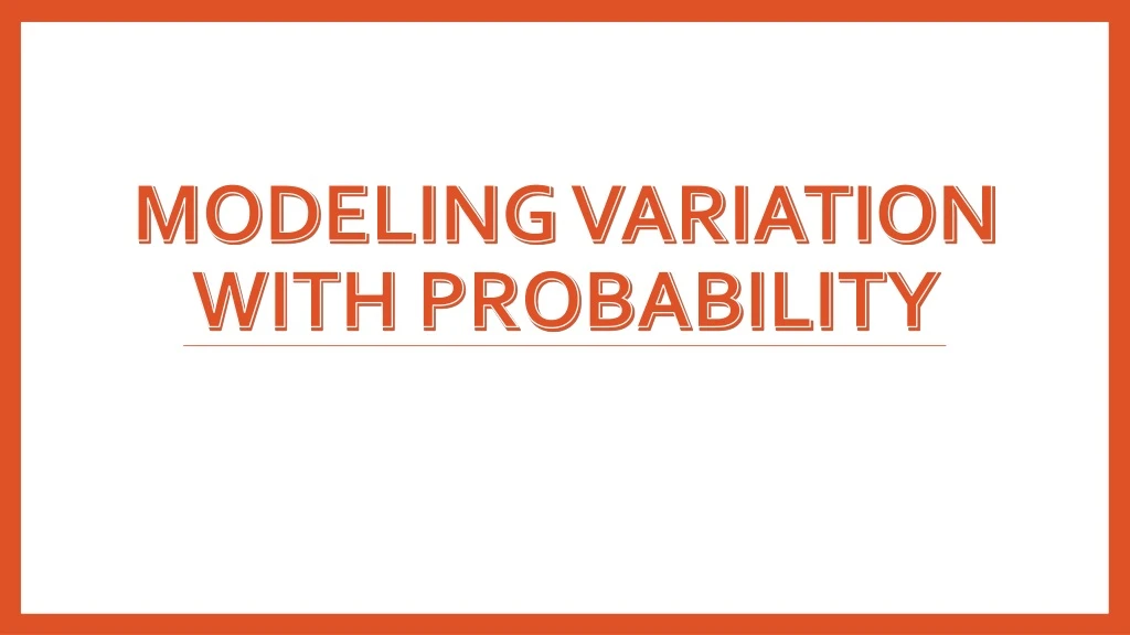 modeling variation with probability