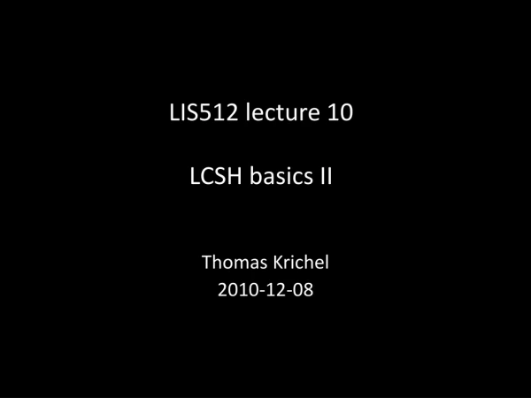 LIS512 lecture 10 LCSH basics II