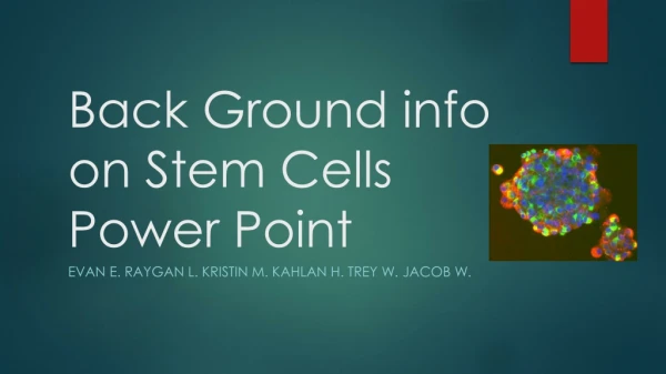 Back Ground info on Stem Cells Power Point