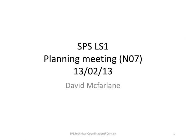 SPS LS1 Planning meeting ( N07) 13/02/13