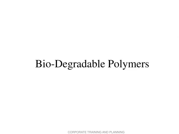 Bio-Degradable Polymers