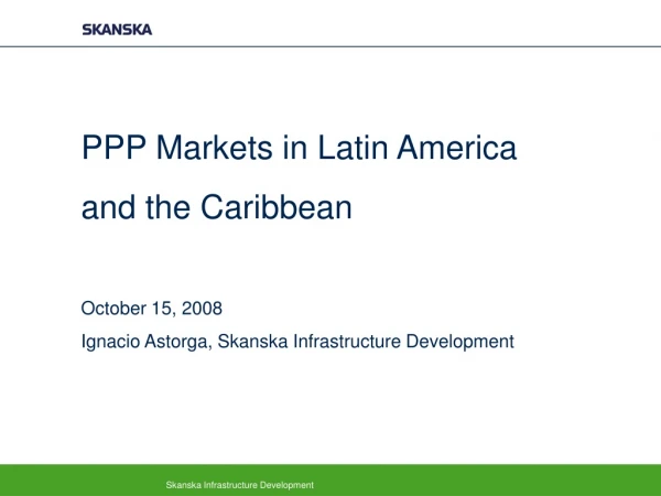 PPP Markets in Latin America and the Caribbean October 15, 2008