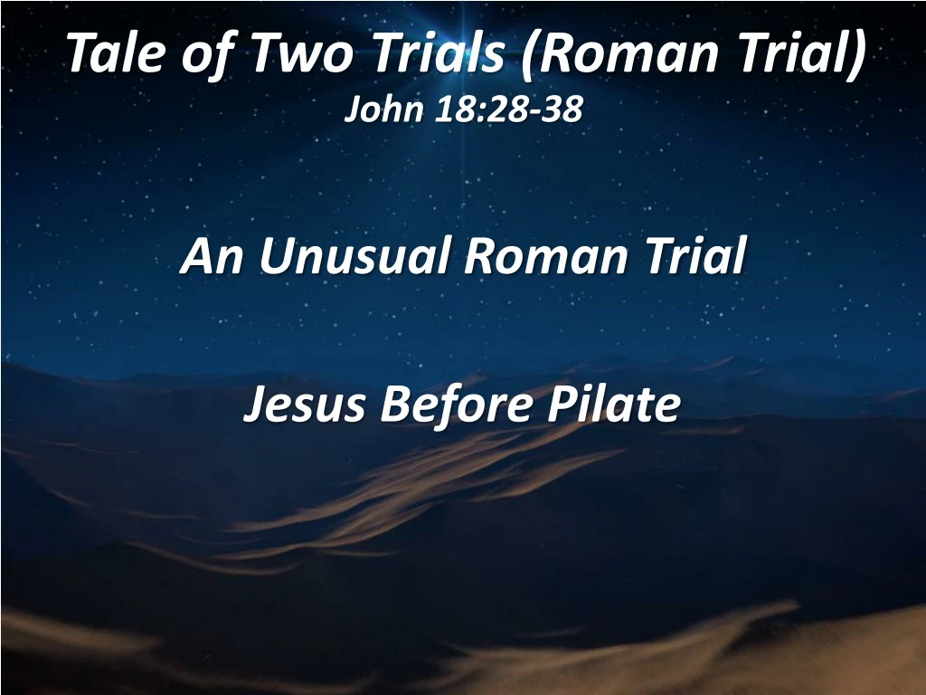 tale of two trials roman trial john 18 28 38