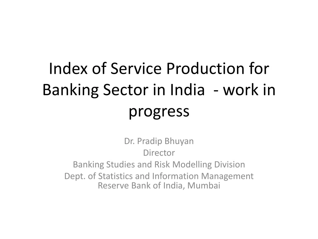 index of service p roduction for b anking sector in india work in progress