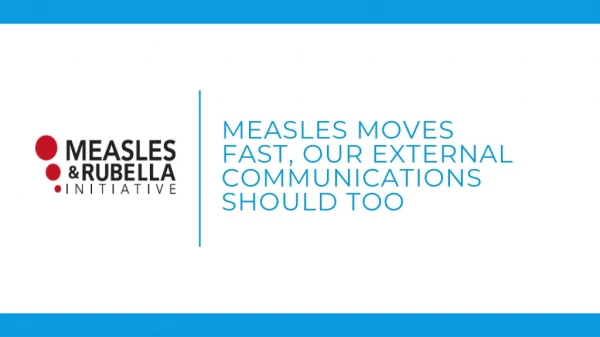 Measles Moves Fast, Our External Communications Should Too