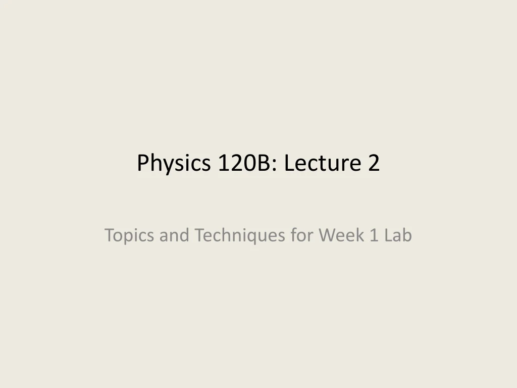 physics 120b lecture 2