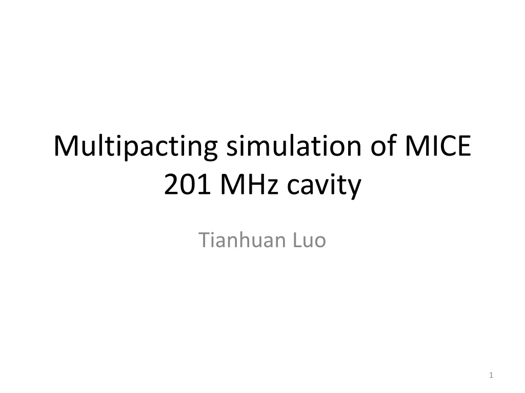 multipacting simulation of mice 201 mhz cavity