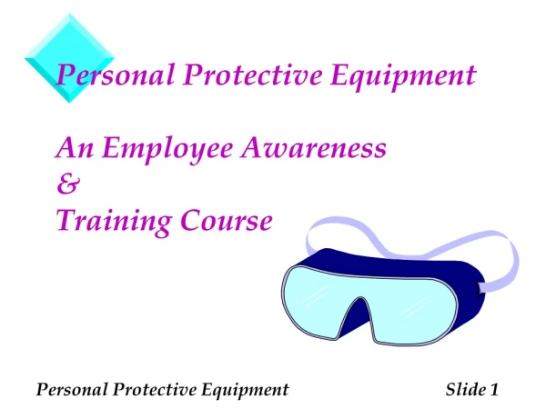Personal Protective Equipment An Employee Awareness &amp; Training Course