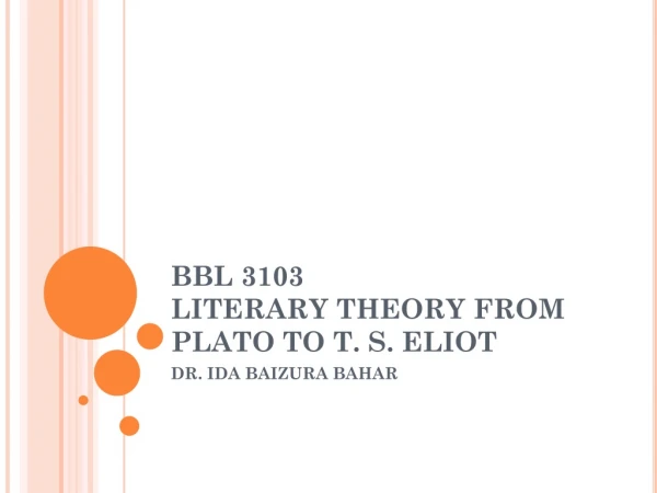 BBL 3103 LITERARY THEORY FROM PLATO TO T. S. ELIOT