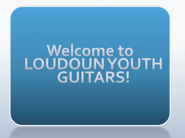 Welcome to LOUDOUN YOUTH GUITARS!