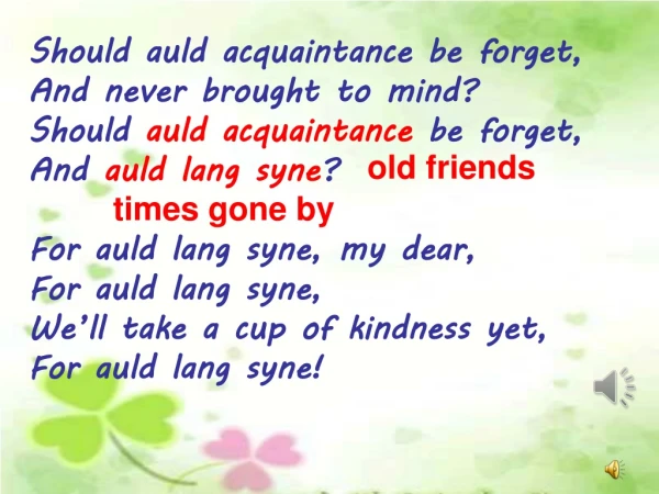 Should auld acquaintance be forget, And never brought to mind?