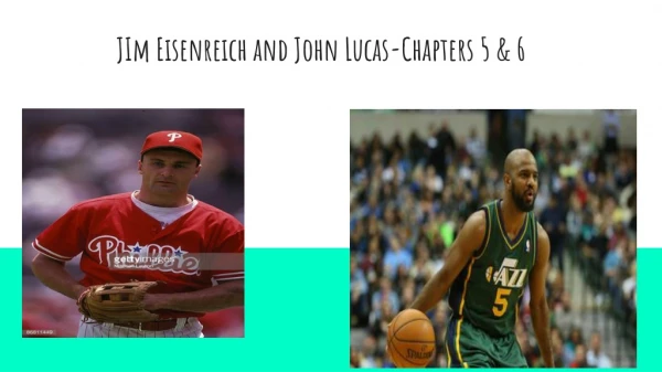 JIm Eisenreich and John Lucas-Chapters 5 &amp; 6