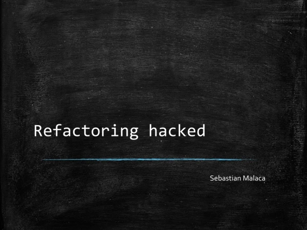 Refactoring hacked