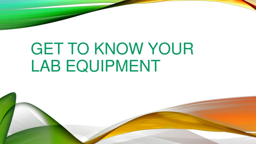 get to know your lab equipment