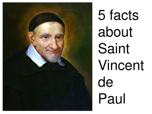 5 facts about Saint Vincent de Paul