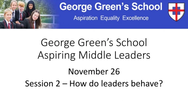 George G reen’s School Aspiring Middle Leaders