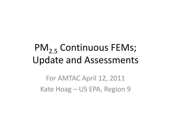 PM 2.5 Continuous FEMs; Update and Assessments