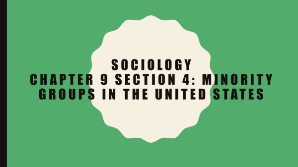 Sociology Chapter 9 Section 4: Minority Groups in the United states