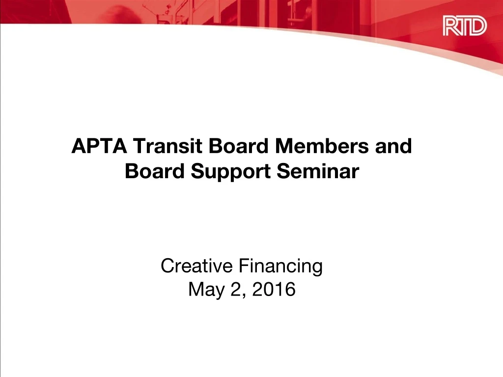 apta transit board members and board support seminar creative financing may 2 2016