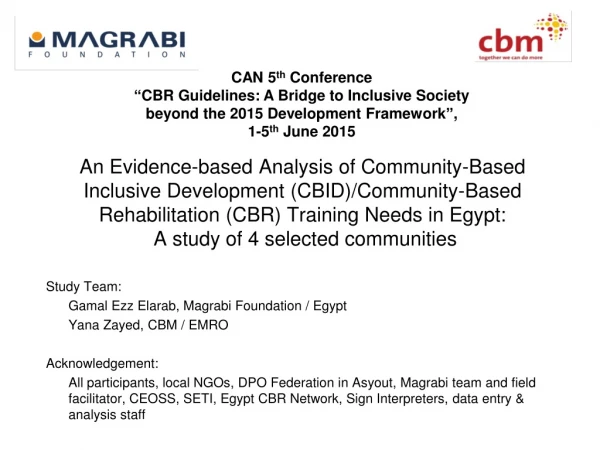 Study Team: 	Gamal Ezz Elarab, Magrabi Foundation / Egypt 	Yana Zayed, CBM / EMRO Acknowledgement: