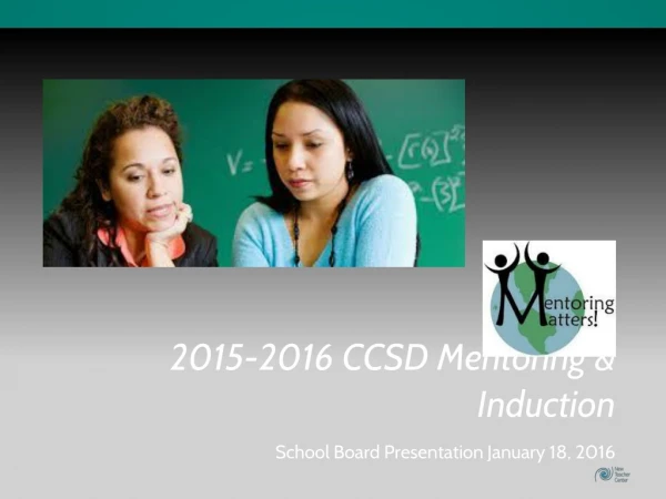 201 5-2016 CCSD Mentoring &amp; Induction