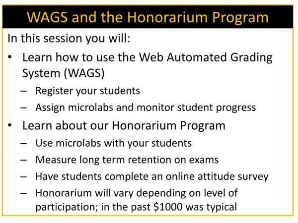 In this session you will: Learn how to use the Web Automated Grading System (WAGS)