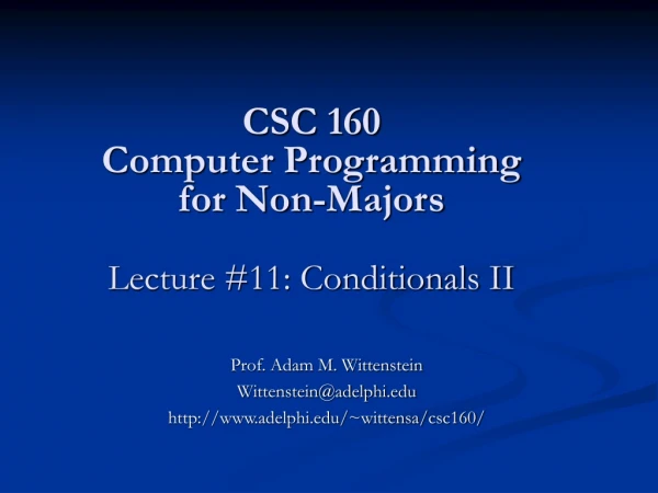CSC 160 Computer Programming for Non-Majors Lecture #11: Conditionals II