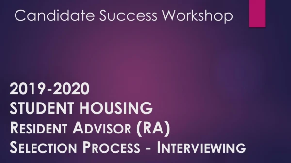 2019-2020 STUDENT HOUSING Resident Advisor (RA) Selection Process - Interviewing