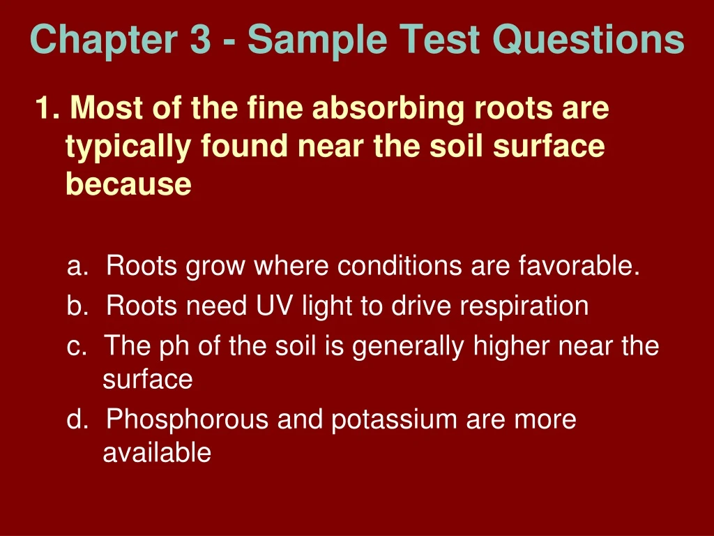 1 most of the fine absorbing roots are typically found near the soil surface because