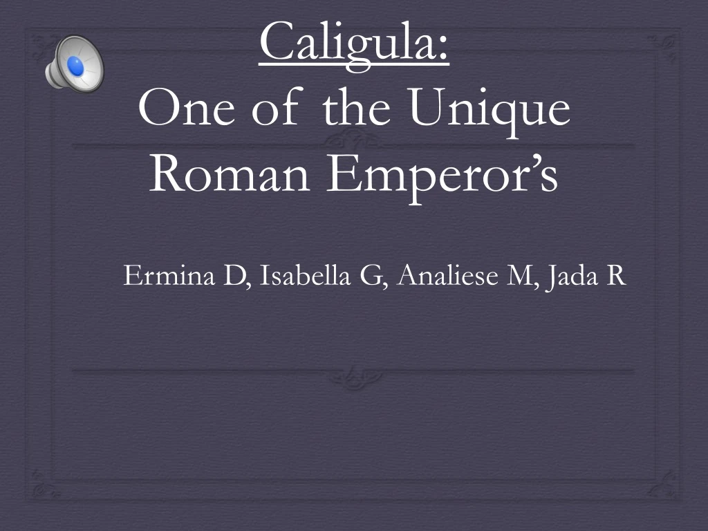 caligula one of the unique roman emperor s