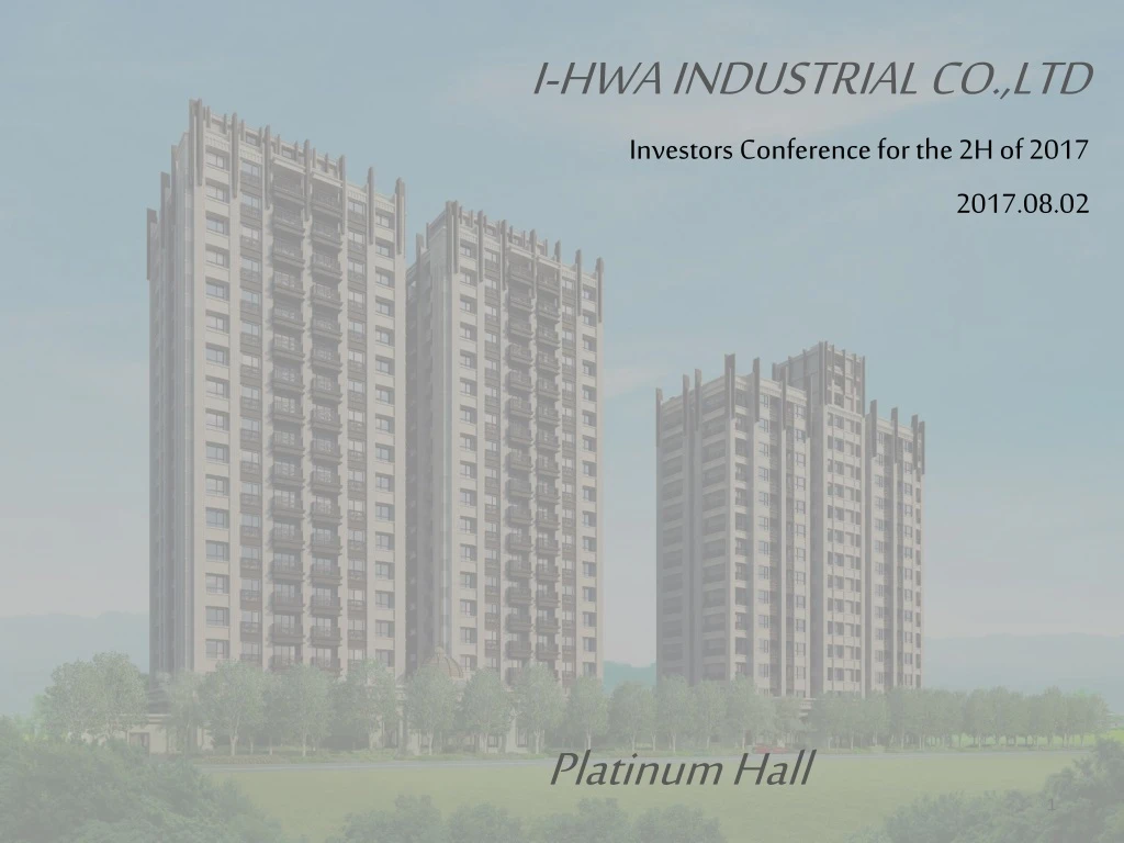 i hwa industrial co ltd investors conference for the 2h of 2017 2017 08 02