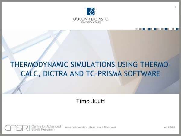 THERMODYNAMIC SIMULATIONS USING THERMO-CALC, DICTRA AND TC-PRISMA SOFTWARE