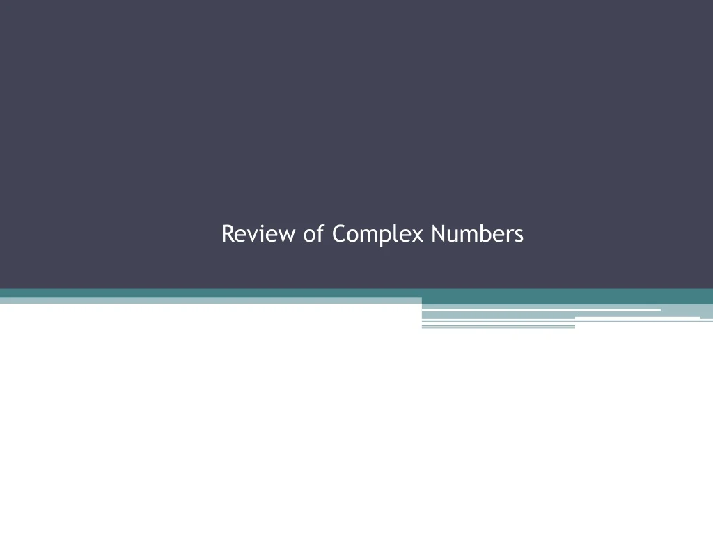 review of complex numbers