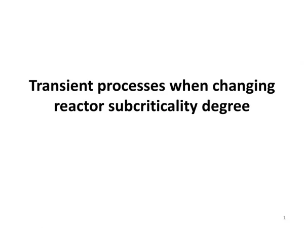 Transient processes when changing reactor subcriticality degree