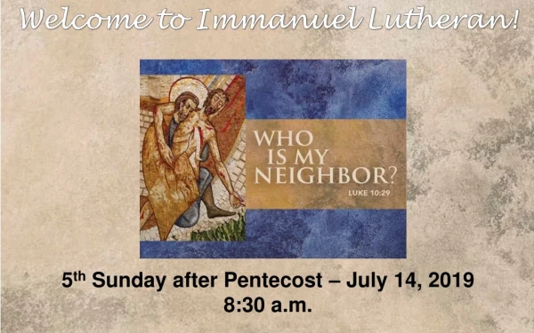 5 th Sunday after Pentecost – July 14, 2019 8:30 a.m.