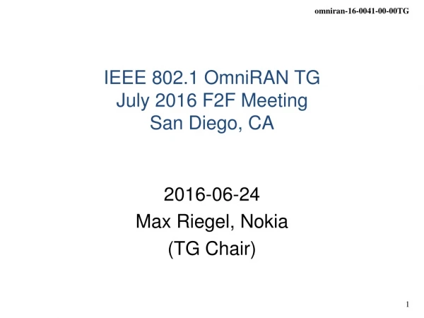 IEEE 802.1 OmniRAN TG July 2016 F2F Meeting San Diego, CA