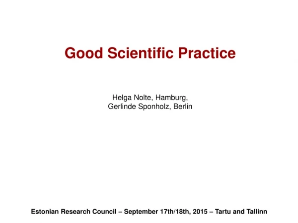 Good Scientific Practice Helga Nolte, Hamburg, Gerlinde Sponholz, Berlin