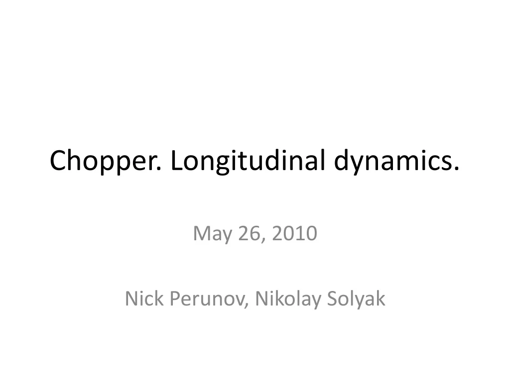 chopper longitudinal dynamics