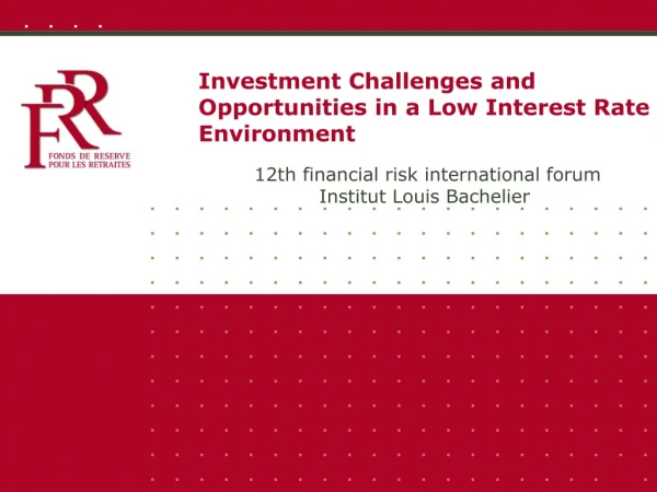 Investment Challenges and Opportunities in a Low Interest Rate Environment
