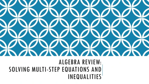 Algebra Review: Solving Multi-Step Equations and Inequalities