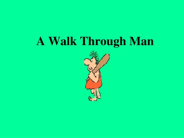 A Walk Through Man